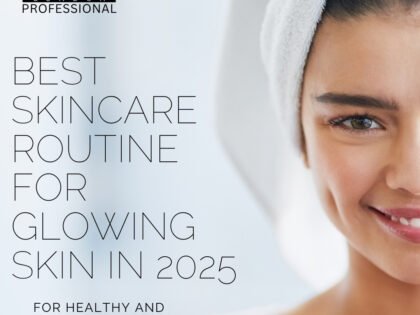 Best Skincare Routine