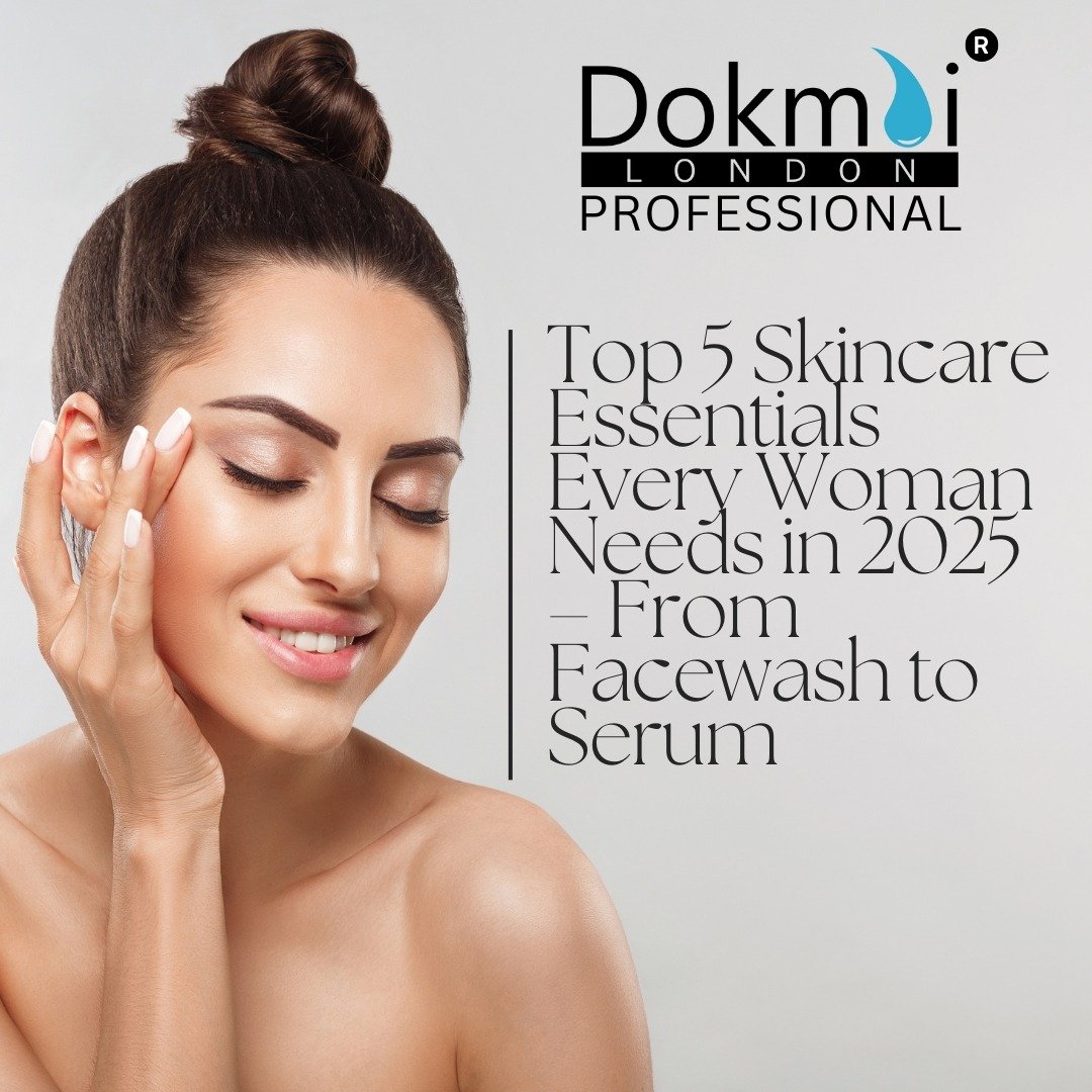 Top 5 Skincare Essentials Every Woman Needs in 2025 – From Facewash to Serum